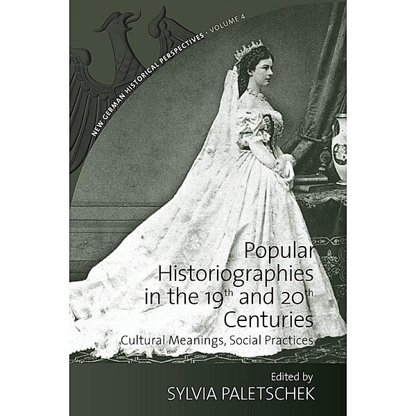Popular Historiographies in the 19th and 20th Centuries / New German Historical Perspectives Bd.4