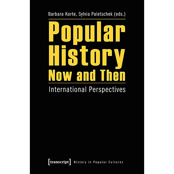 Popular History Now and Then / Historische Lebenswelten in populären Wissenskulturen/History in Popular Cultures Bd.6