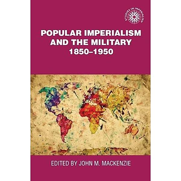 Popular imperialism and the military, 1850-1950 / Studies in Imperialism