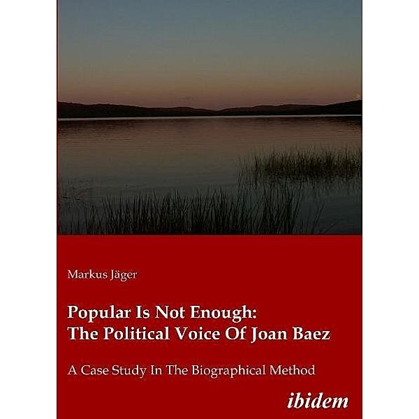 Popular Is Not Enough: The Political Voice Of Jo - A Case Study In The Biographical Method, Markus Jaeger