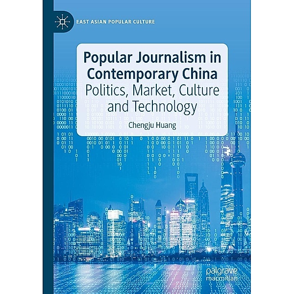 Popular Journalism in Contemporary China / East Asian Popular Culture, Chengju Huang
