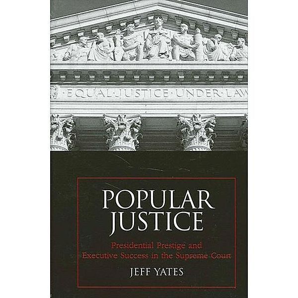 Popular Justice / SUNY series on the Presidency: Contemporary Issues, Jeff Yates