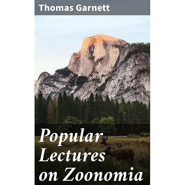 Popular Lectures on Zoonomia, Thomas Garnett
