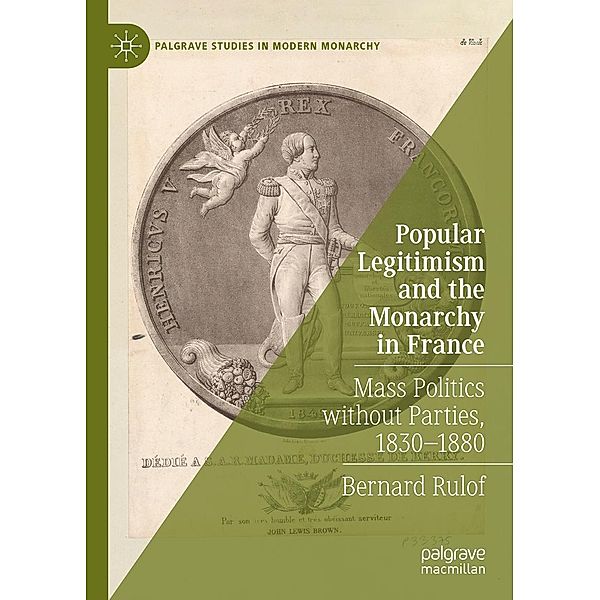 Popular Legitimism and the Monarchy in France / Palgrave Studies in Modern Monarchy, Bernard Rulof