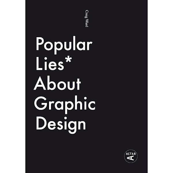 Popular Lies about Graphic Design, Craig Ward