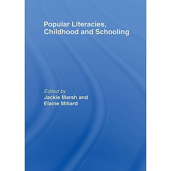 Popular Literacies, Childhood and Schooling, Jackie Marsh, Elaine Millard
