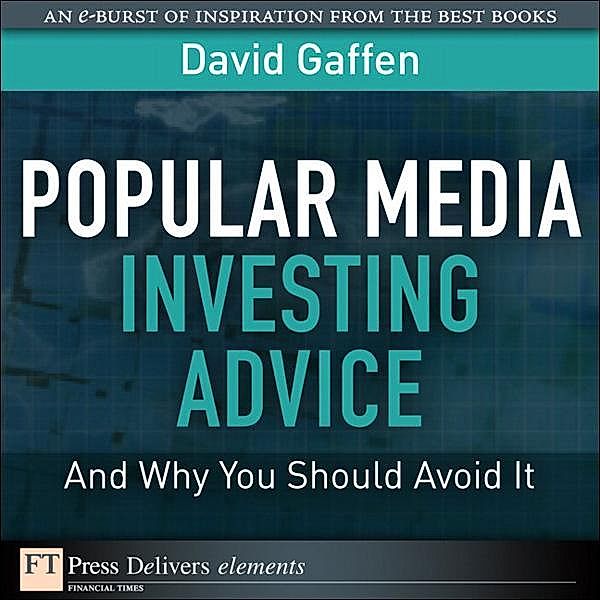 Popular Media Investing Advice--and Why You Should Avoid It, David Gaffen