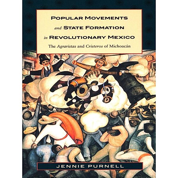 Popular Movements and State Formation in Revolutionary Mexico, Purnell Jennie Purnell