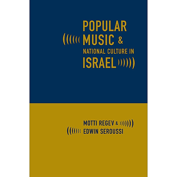 Popular Music and National Culture in Israel, Motti Regev, Edwin Seroussi