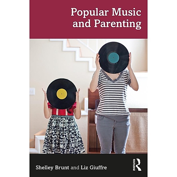 Popular Music and Parenting, Shelley Brunt, Liz Giuffre