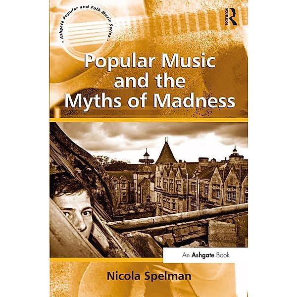 Popular Music and the Myths of Madness, Nicola Spelman