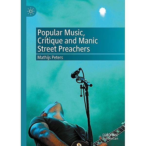 Popular Music, Critique and Manic Street Preachers / Progress in Mathematics, Mathijs Peters