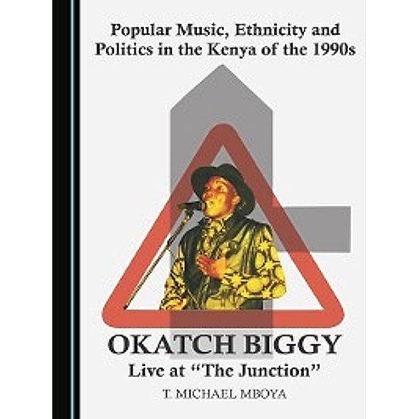 Popular Music, Ethnicity and Politics in the Kenya of the 1990s, T. Michael Mboya