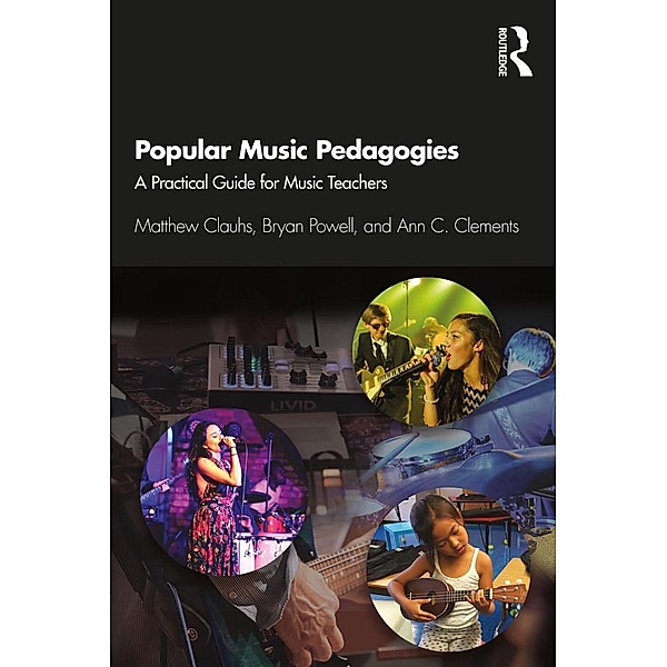 Popular Music Pedagogies, Matthew Clauhs, Bryan Powell, Ann C. Clements