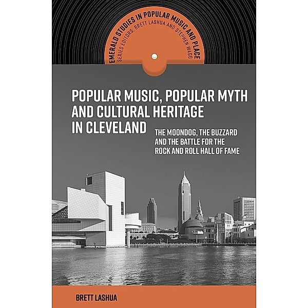 Popular Music, Popular Myth and Cultural Heritage in Cleveland, Brett Lashua