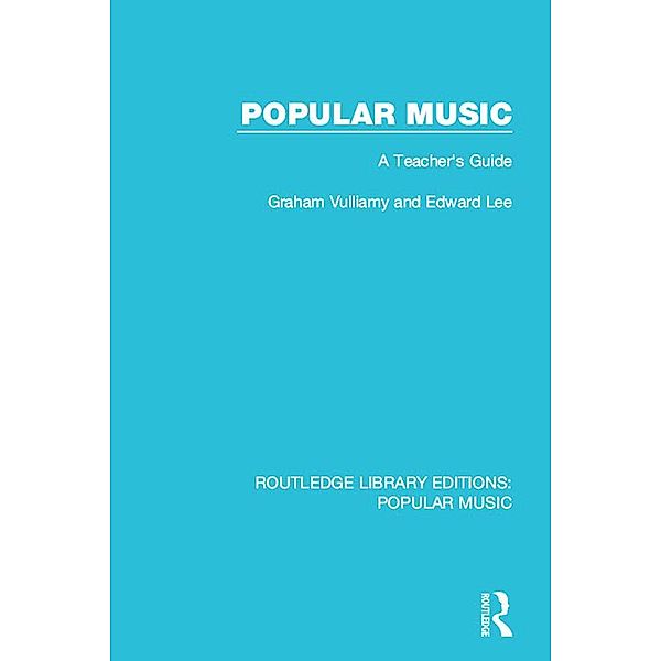 Popular Music / Routledge Library Editions: Popular Music, Graham Vulliamy, Edward Lee