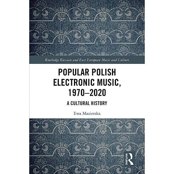 Popular Polish Electronic Music, 1970-2020, Ewa Mazierska