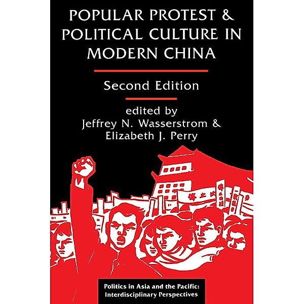 Popular Protest And Political Culture In Modern China, Jeffrey N Wasserstrom