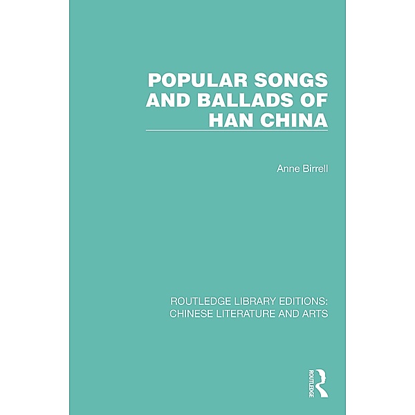 Popular Songs and Ballads of Han China, Anne Birrell
