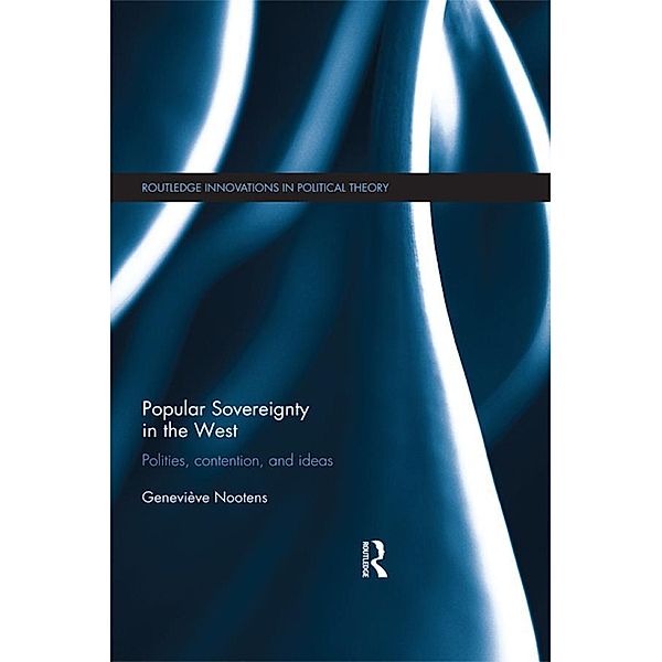 Popular Sovereignty in the West / Routledge Innovations in Political Theory, Geneviève Nootens