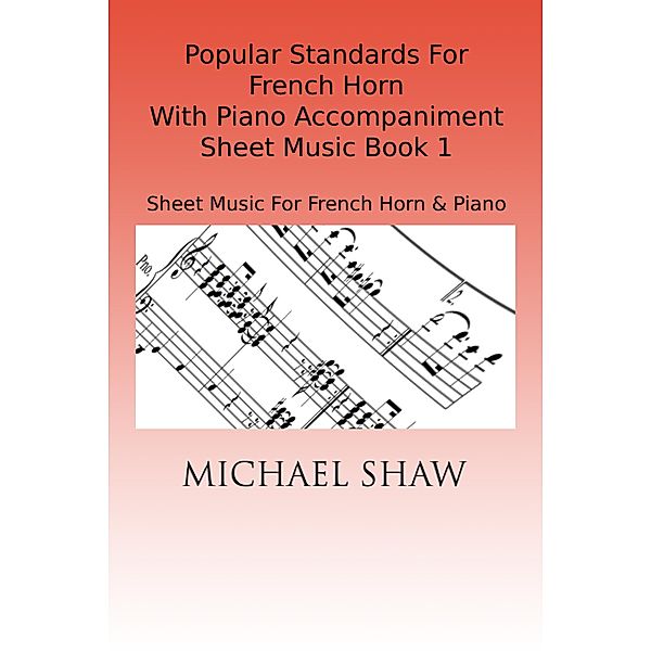 Popular Standards For French Horn With Piano Accompaniment Sheet Music Book 1, Michael Shaw