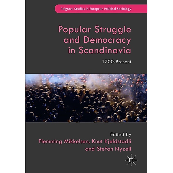 Popular Struggle and Democracy in Scandinavia / Palgrave Studies in European Political Sociology