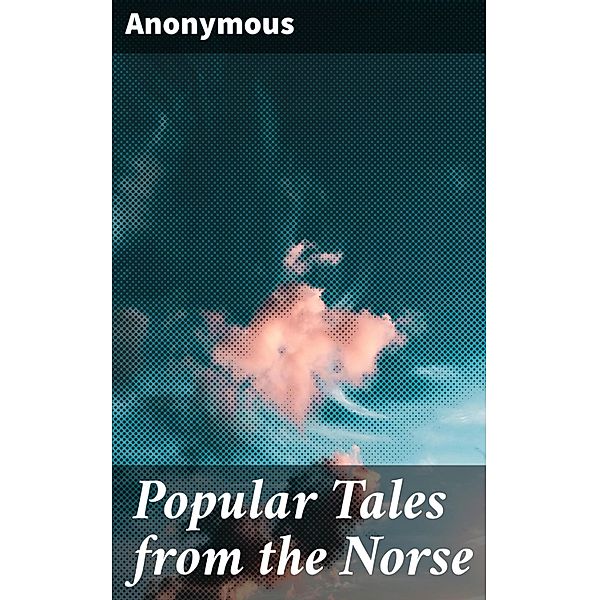Popular Tales from the Norse, Anonymous