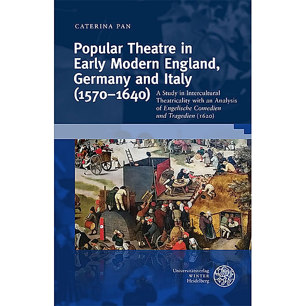 Popular Theatre in Early Modern England, Germany and Italy (1570-1640), Caterina Pan