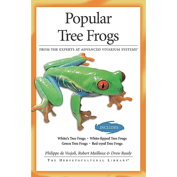 Popular Tree Frogs / The Herpetocultural Library, Philippe De Vosjoli, Robert Mailloux, Drew Ready
