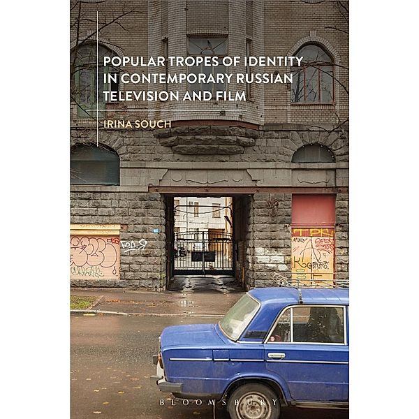 Popular Tropes of Identity in Contemporary Russian Television and Film, Irina Souch