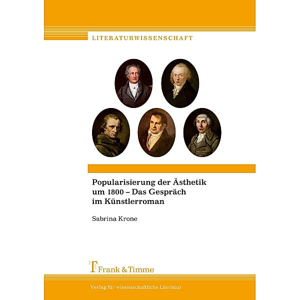 Popularisierung der Ästhetik um 1800 - Das Gespräch im Künstlerroman, Sabrina Krone