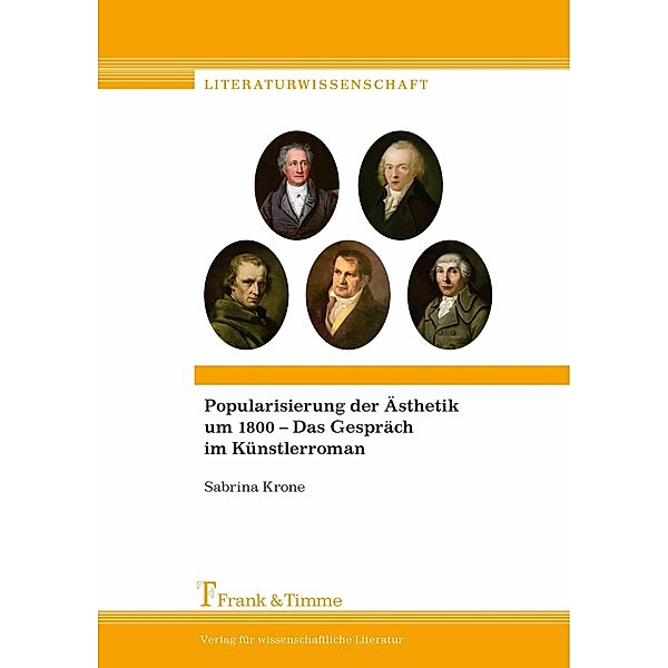 Popularisierung der Ästhetik um 1800 - Das Gespräch im Künstlerroman, Sabrina Krone