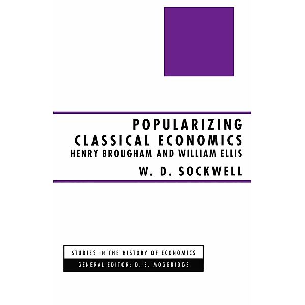 Popularizing Classical Economics / Studies in the History of Economics, W. D. Sockwell