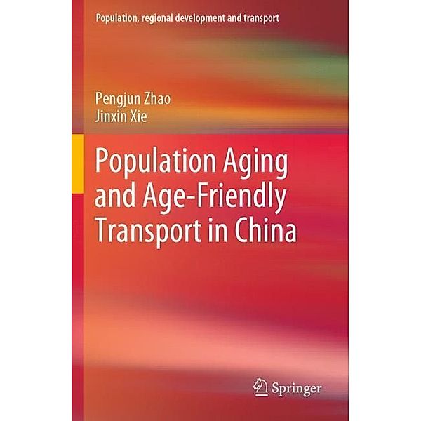 Population Aging and Age-Friendly Transport in China, Pengjun Zhao, Jinxin Xie