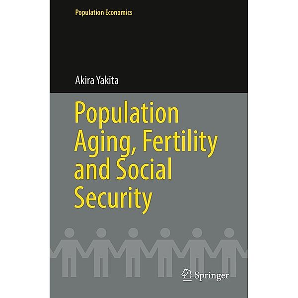 Population Aging, Fertility and Social Security / Population Economics, Akira Yakita