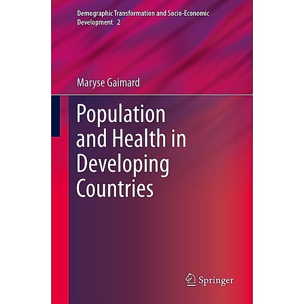 Population and Health in Developing Countries / Demographic Transformation and Socio-Economic Development Bd.2, Maryse Gaimard