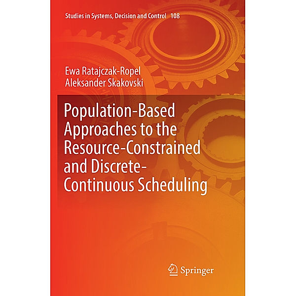 Population-Based Approaches to the Resource-Constrained and Discrete-Continuous Scheduling, Ewa Ratajczak-Ropel, Aleksander Skakovski