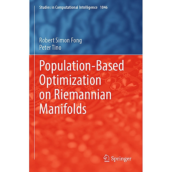 Population-Based Optimization on Riemannian Manifolds, Robert Simon Fong, Peter Tino