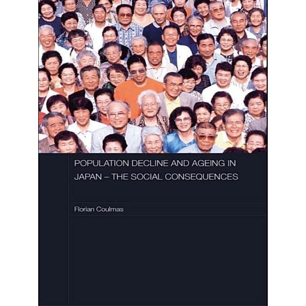 Population Decline and Ageing in Japan - The Social Consequences, Florian Coulmas