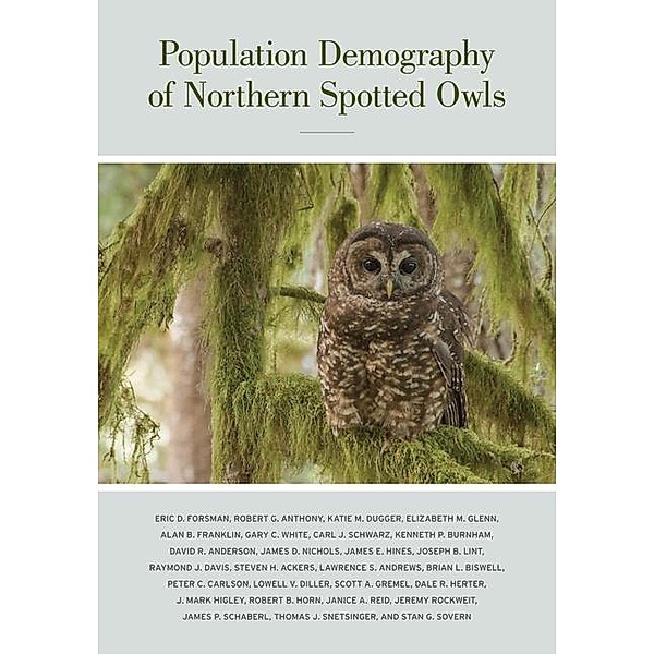 Population Demography of Northern Spotted Owls / Studies in Avian Biology Bd.40, Eric Forsman