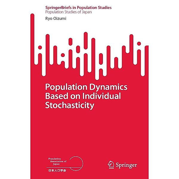Population Dynamics Based on Individual Stochasticity / SpringerBriefs in Population Studies, Ryo Oizumi
