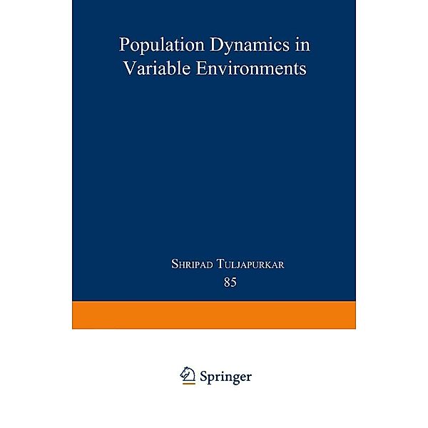 Population Dynamics in Variable Environments / Lecture Notes in Biomathematics Bd.85, Shripad Tuljapurkar