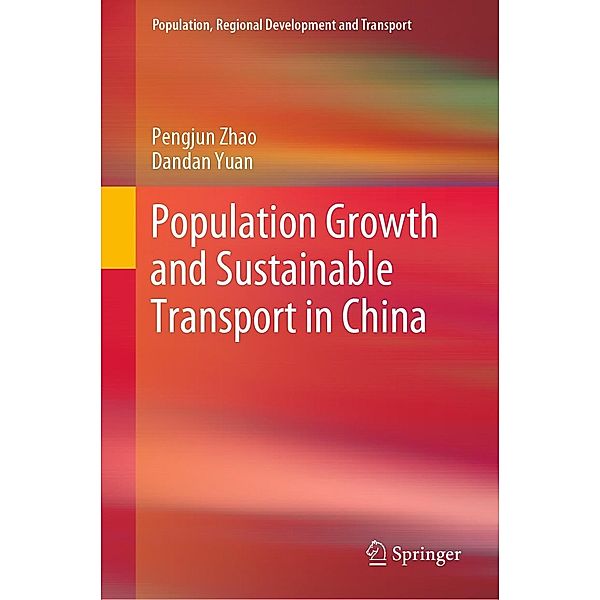 Population Growth and Sustainable Transport in China / Population, Regional Development and Transport, Pengjun Zhao, Dandan Yuan