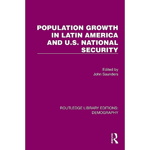 Population Growth In Latin America And U.S. National Security, John Saunders