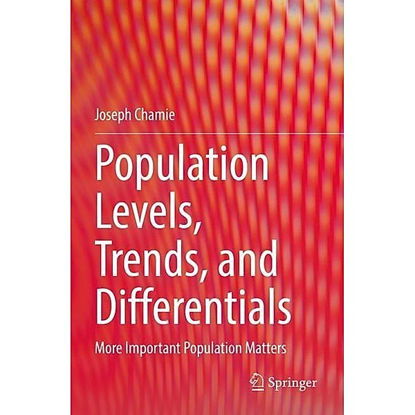 Population Levels, Trends, and Differentials, Joseph Chamie