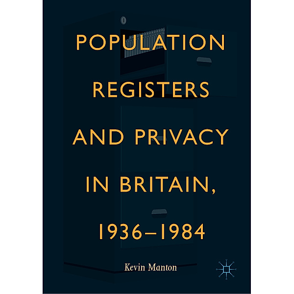 Population Registers and Privacy in Britain, 1936-1984, Kevin Manton