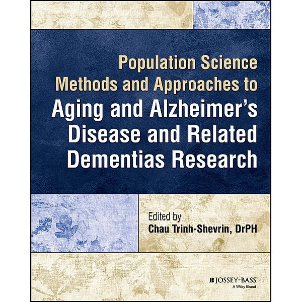 Population Science Methods and Approaches to Aging and Alzheimer's Disease and Related Dementias Research, Chau Trinh-Shevrin