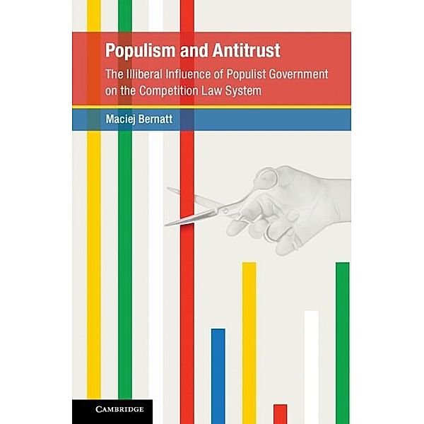 Populism and Antitrust / Global Competition Law and Economics Policy, Maciej Bernatt