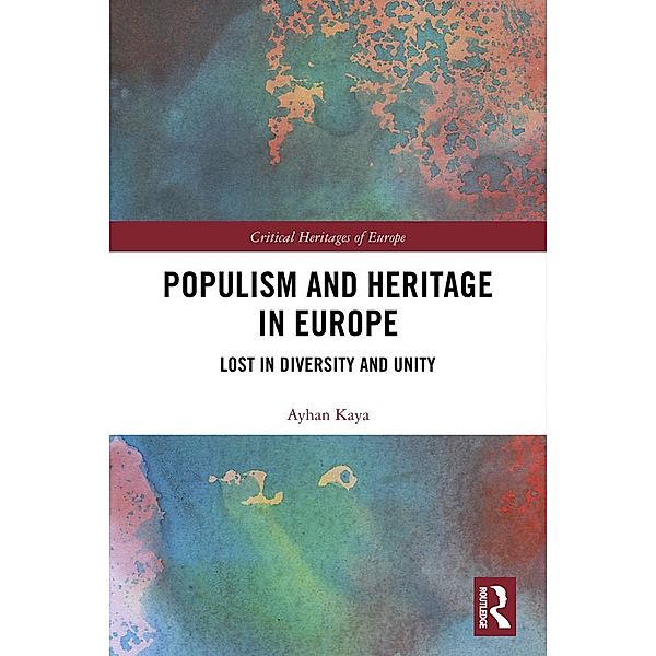 Populism and Heritage in Europe, Ayhan Kaya