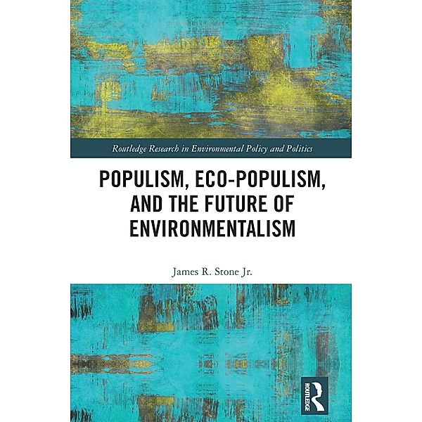 Populism, Eco-populism, and the Future of Environmentalism, James R. Stone Jr.